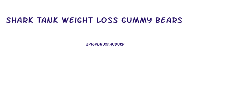 Shark Tank Weight Loss Gummy Bears