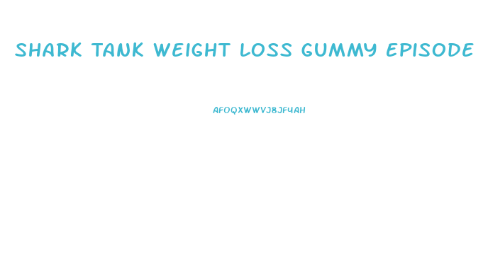 Shark Tank Weight Loss Gummy Episode