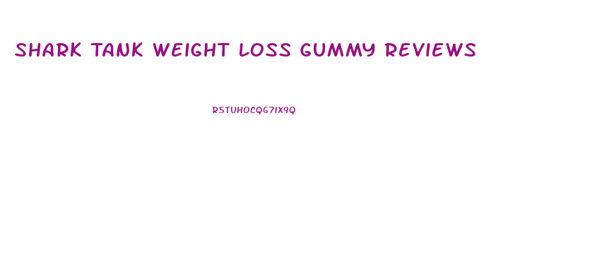 Shark Tank Weight Loss Gummy Reviews