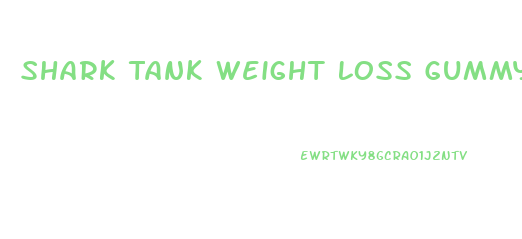 Shark Tank Weight Loss Gummys