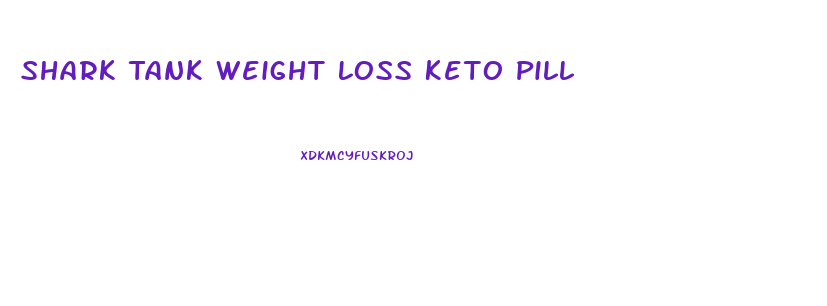 Shark Tank Weight Loss Keto Pill