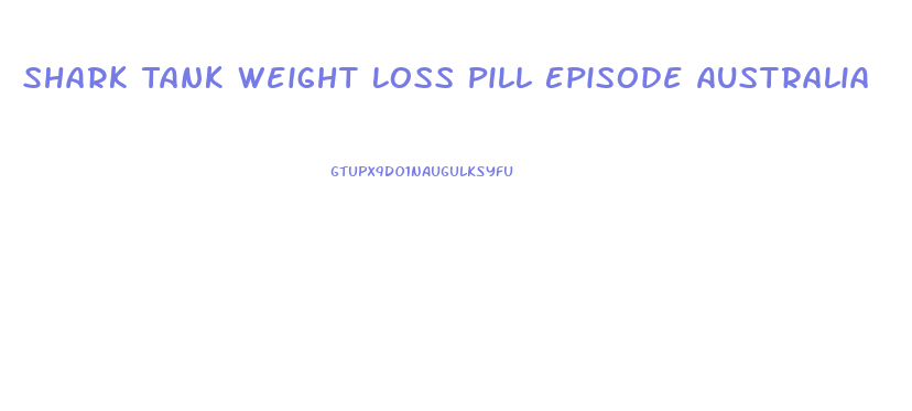 Shark Tank Weight Loss Pill Episode Australia