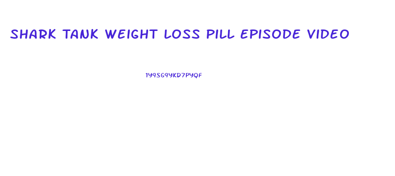 Shark Tank Weight Loss Pill Episode Video