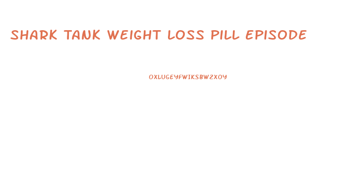 Shark Tank Weight Loss Pill Episode