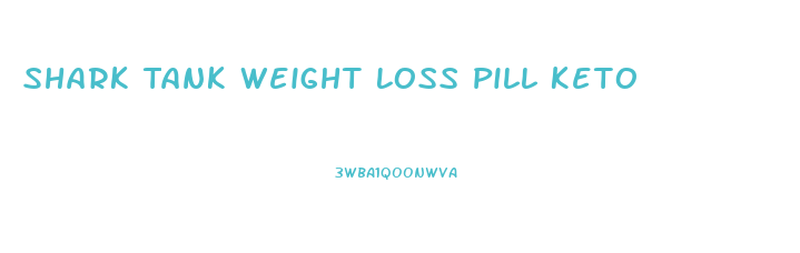 Shark Tank Weight Loss Pill Keto