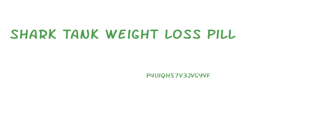 Shark Tank Weight Loss Pill