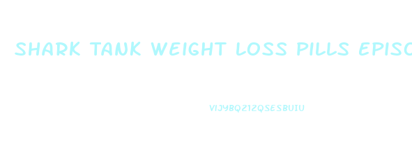 Shark Tank Weight Loss Pills Episode Scam