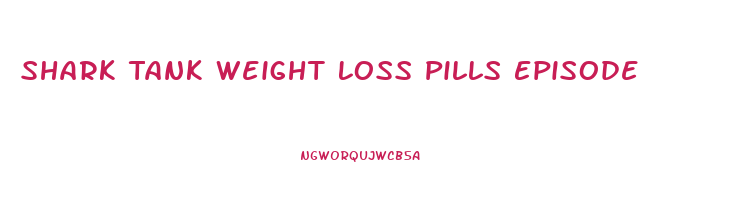 Shark Tank Weight Loss Pills Episode