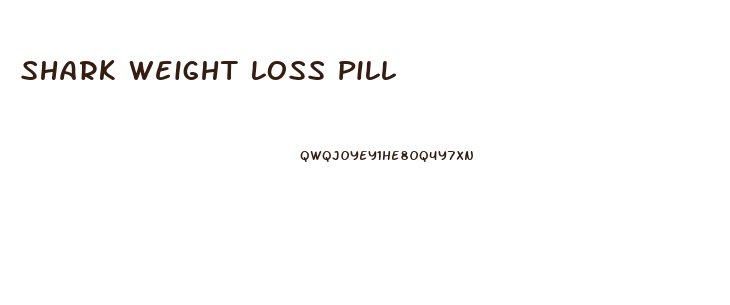 Shark Weight Loss Pill