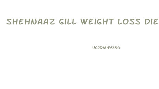 Shehnaaz Gill Weight Loss Diet Hindi
