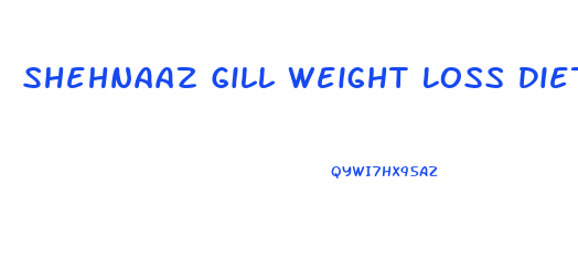 Shehnaaz Gill Weight Loss Diet