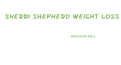 Sherri Shepherd Weight Loss Diet