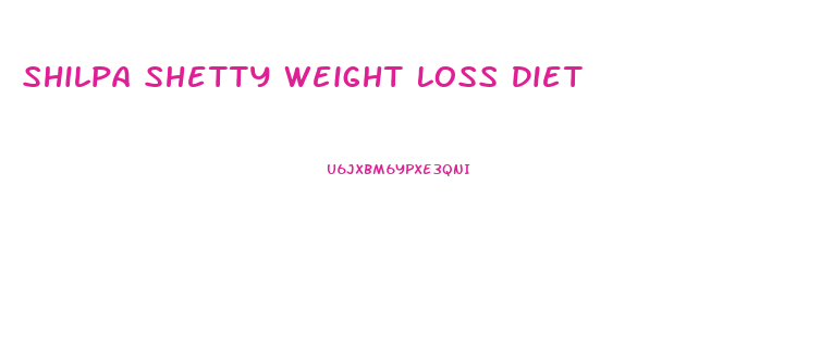 Shilpa Shetty Weight Loss Diet