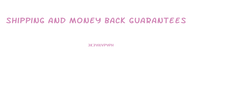 Shipping And Money Back Guarantees