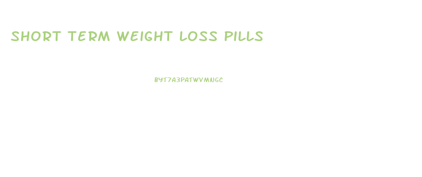 Short Term Weight Loss Pills