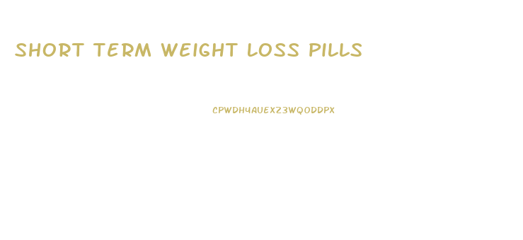 Short Term Weight Loss Pills