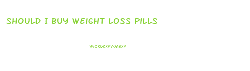 Should I Buy Weight Loss Pills
