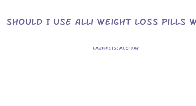 Should I Use Alli Weight Loss Pills With Gastroparesis