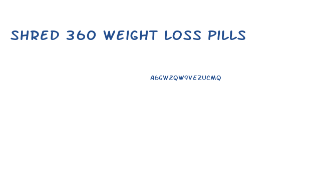 Shred 360 Weight Loss Pills