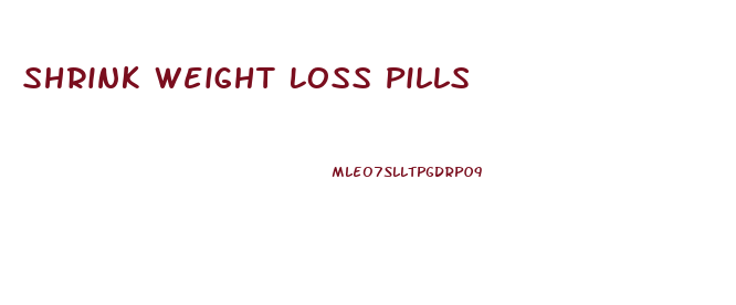 Shrink Weight Loss Pills