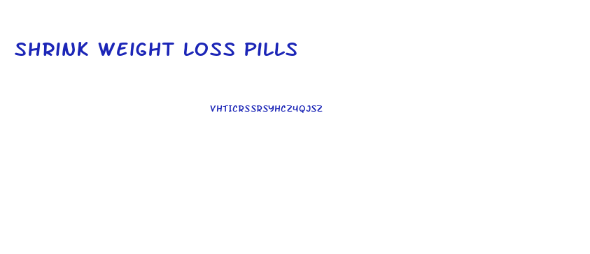 Shrink Weight Loss Pills