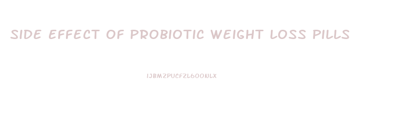 Side Effect Of Probiotic Weight Loss Pills