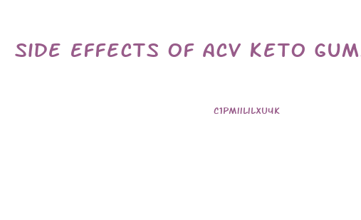 Side Effects Of Acv Keto Gummies