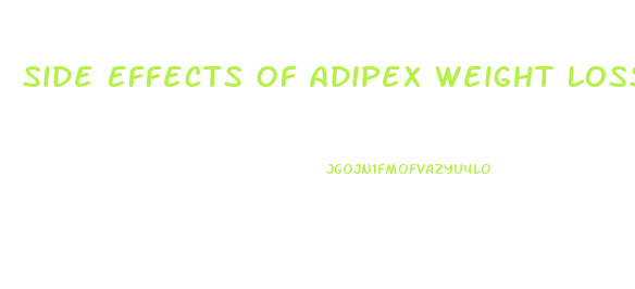 Side Effects Of Adipex Weight Loss Pill
