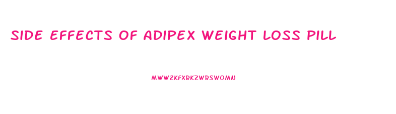 Side Effects Of Adipex Weight Loss Pill