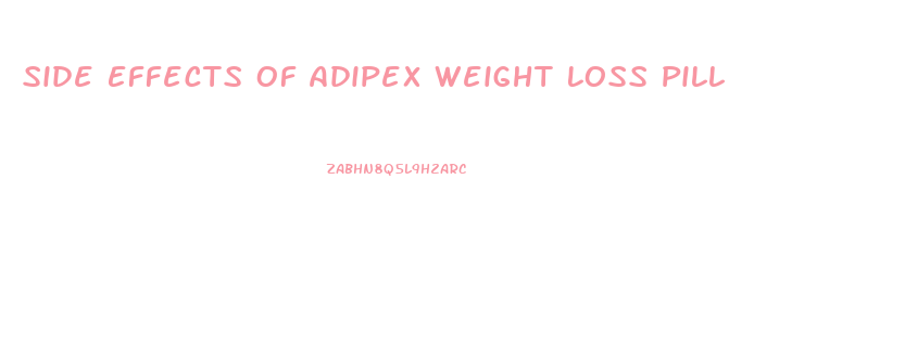 Side Effects Of Adipex Weight Loss Pill