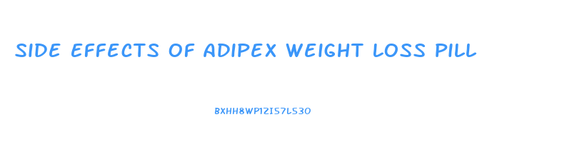 Side Effects Of Adipex Weight Loss Pill