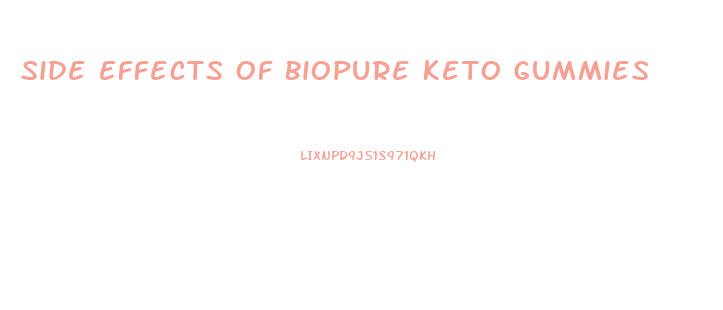 Side Effects Of Biopure Keto Gummies