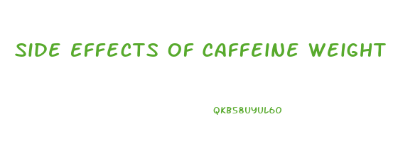 Side Effects Of Caffeine Weight Loss Pills