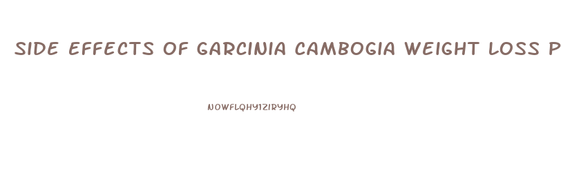 Side Effects Of Garcinia Cambogia Weight Loss Pills