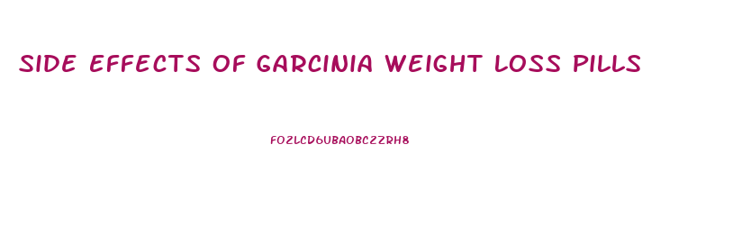 Side Effects Of Garcinia Weight Loss Pills