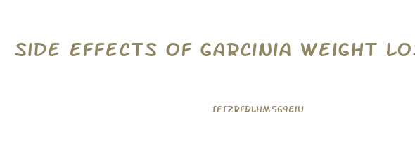 Side Effects Of Garcinia Weight Loss Pills