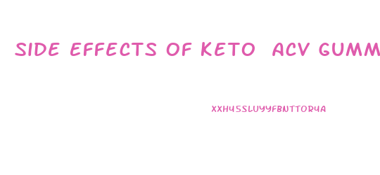 Side Effects Of Keto Acv Gummies