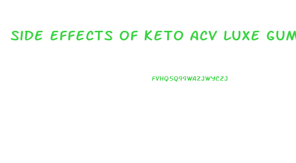 Side Effects Of Keto Acv Luxe Gummies