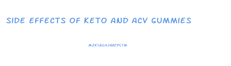 Side Effects Of Keto And Acv Gummies
