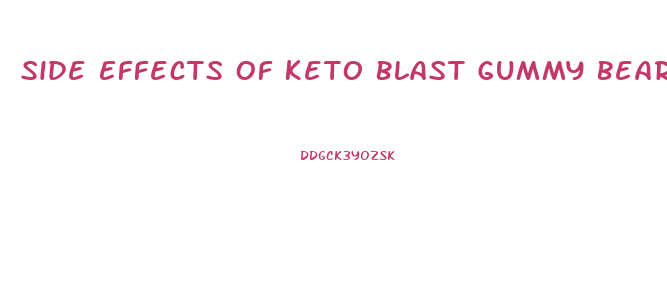 Side Effects Of Keto Blast Gummy Bears