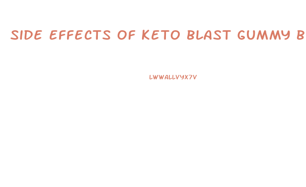 Side Effects Of Keto Blast Gummy Bears