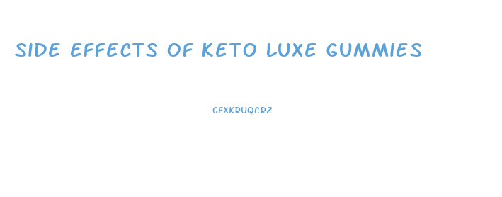 Side Effects Of Keto Luxe Gummies