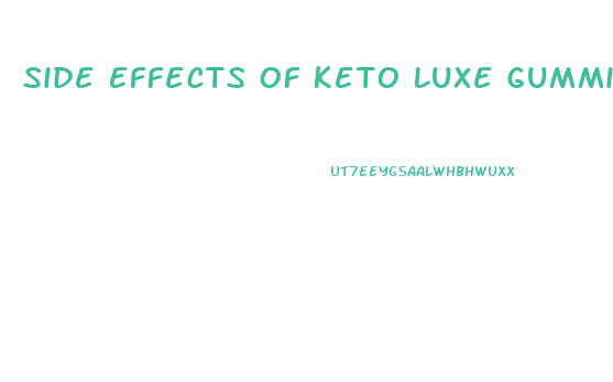Side Effects Of Keto Luxe Gummies