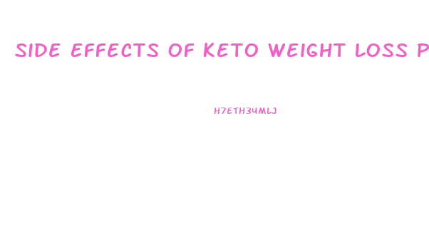 Side Effects Of Keto Weight Loss Pills