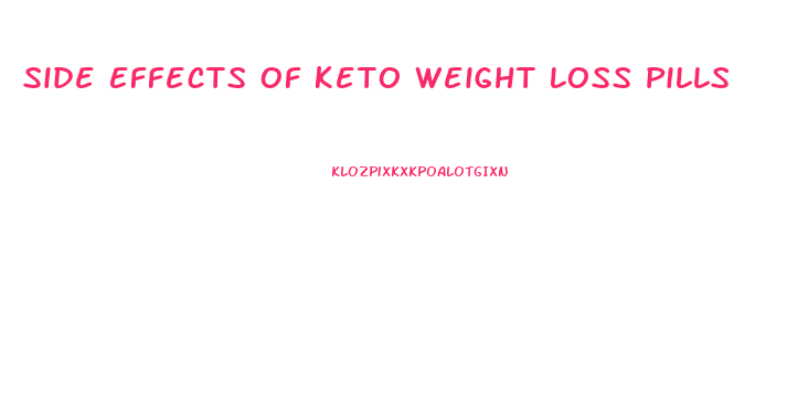 Side Effects Of Keto Weight Loss Pills