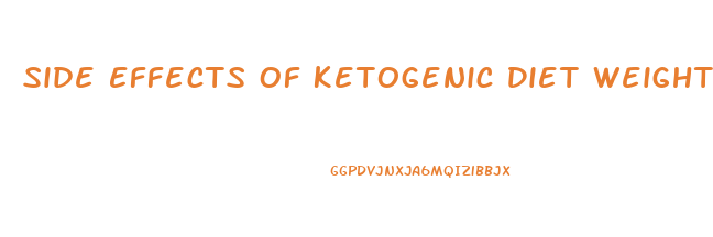 Side Effects Of Ketogenic Diet Weight Loss