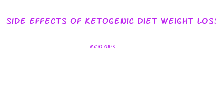 Side Effects Of Ketogenic Diet Weight Loss