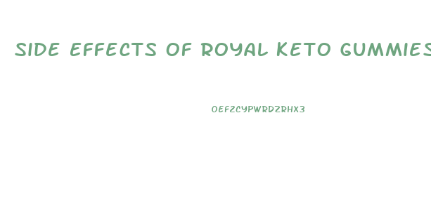 Side Effects Of Royal Keto Gummies