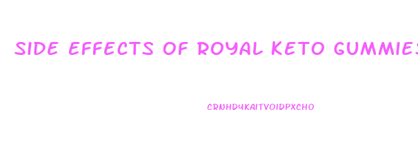 Side Effects Of Royal Keto Gummies