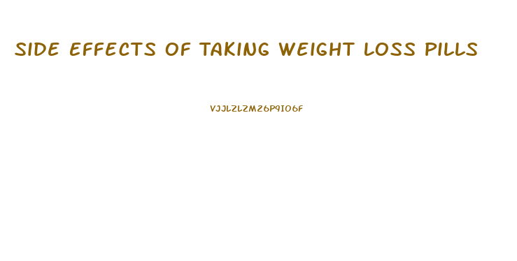 Side Effects Of Taking Weight Loss Pills